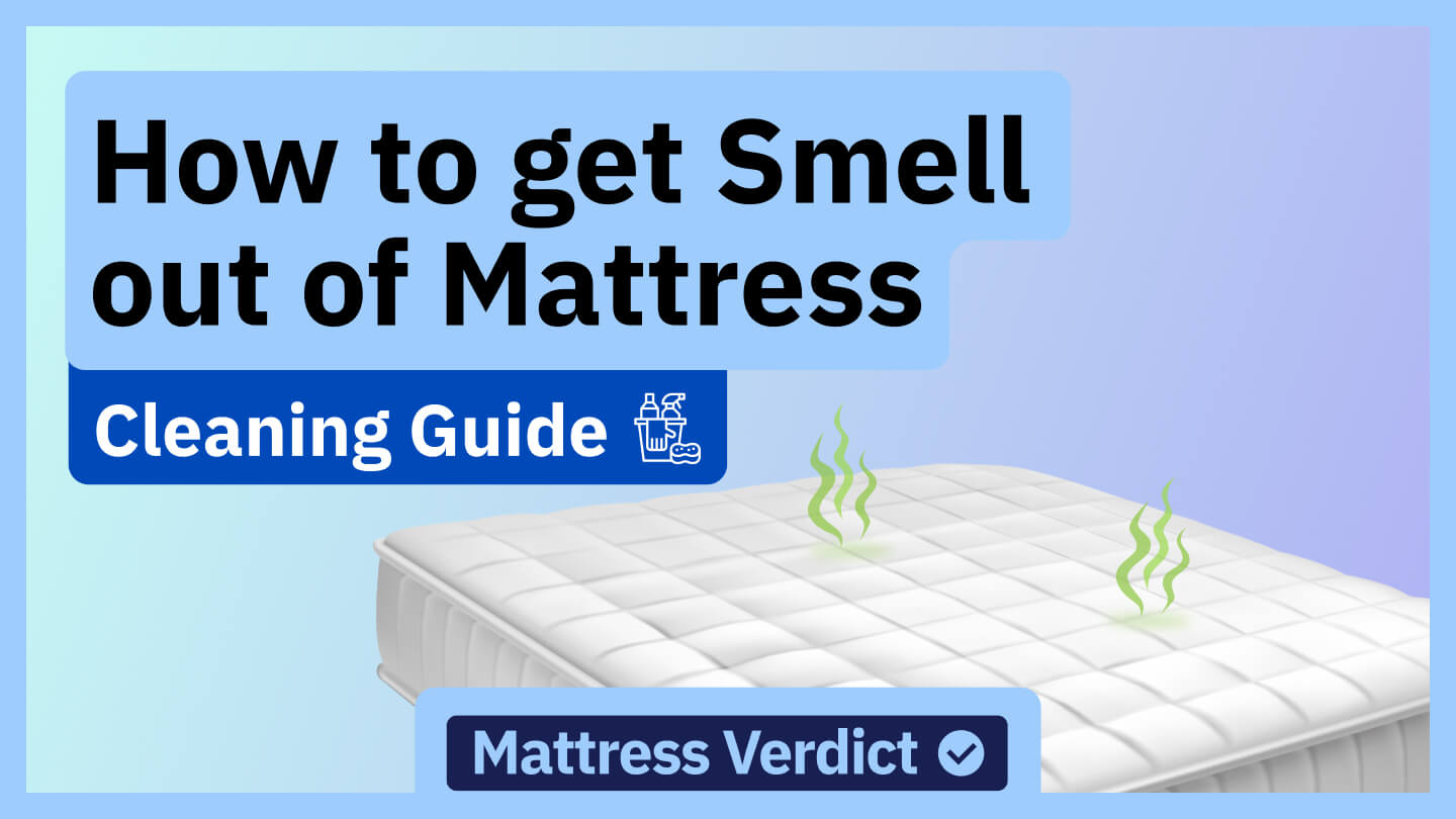 How to Get Smell Out of Your Mattress [Odor Removal Guide]